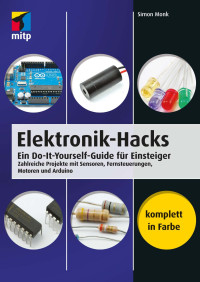 Monk, Simon — Elektronik Hacks · Ein Do it Yourself Guide für Einsteiger