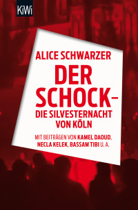 Schwarzer, Alice — Der Schock · Die Silvesternacht von Köln