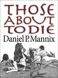 Daniel P Mannix — Those About to Die