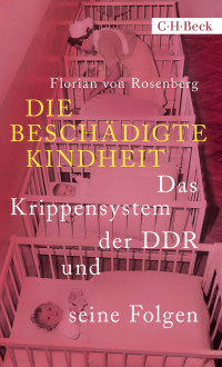 Florian Rosenberg; — Die beschädigte Kindheit