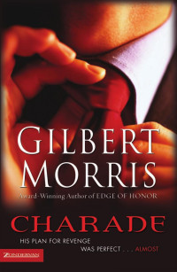 Morris, Gilbert. — Charade