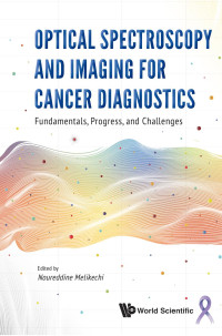 Melikechi, Noureddine (Editor) — Optical Spectroscopy and Imaging for Cancer Diagnostics: Fundamentals, Progress, and Challenges