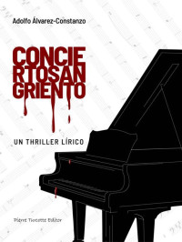 Adolfo Álvarez-Constanzo — Concierto sangriento: Un Thriller Lírico (Spanish Edition)