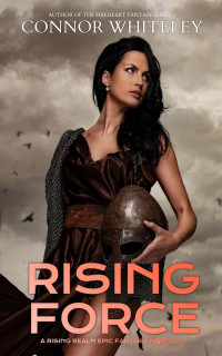 Connor Whiteley — Rising Force: A Rising Realm Epic Fantasy Novella (The Rising Realm Epic Fantasy Series, #3)