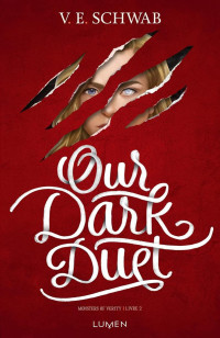 V. E. Schwab — Monsters of Verity, tome 2 : Our dark duet