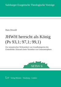 Hans Dewald — JHWH herrscht als König (Ps 93,1; 97,1; 99,1)