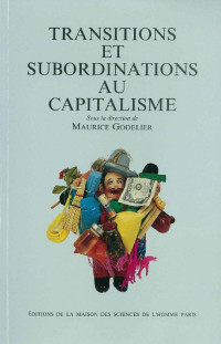 Maurice Godelier [Godelier, Maurice] — Transitions et subordinations au capitalisme