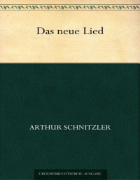 Arthur Schnitzler — Das neue Lied