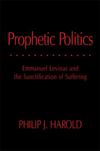 Harold, Philip J.; Toadvine, Ted ; — Prophetic Politics