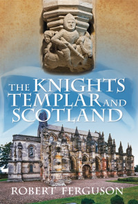 Robert Ferguson — The Knights Templar and Scotland