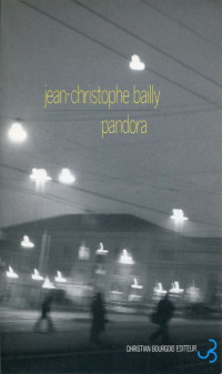 Jean-Christophe Bailly [Bailly, Jean-Christophe] — Pandora