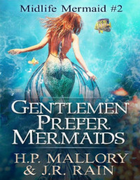 J.R. Rain & H.P. Mallory — Gentlemen Prefer Mermaids: A Paranormal Women's Fiction Novel (Midlife Mermaid Book 2)