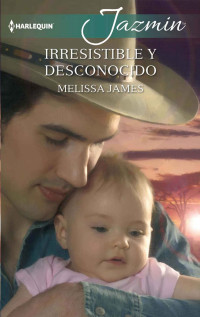 Melissa James — Irresistible y Desconocido