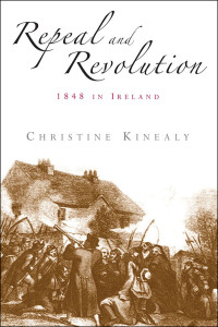 Christine Kinealy; — Repeal and Revolution