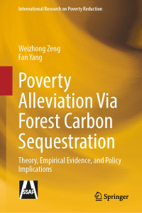 Weizhong Zeng, Fan Yang — Poverty Alleviation Via Forest Carbon Sequestration: Theory, Empirical Evidence, and Policy Implications