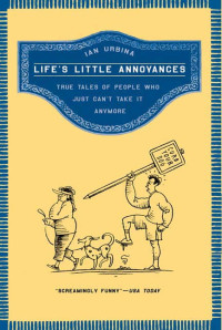 Ian Urbina — Life's Little Annoyances