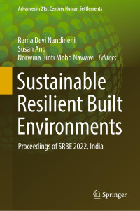 Rama Devi Nandineni, Susan Ang, Norwina Binti Mohd Nawawi, (eds.) — Sustainable Resilient Built Environments: Proceedings of SRBE 2022, India