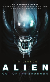 Tim Lebbon — Alien: Out of the Shadows