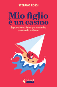 Stefano Rossi — Mio figlio è un casino