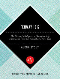 Glenn Stout — Fenway 1912