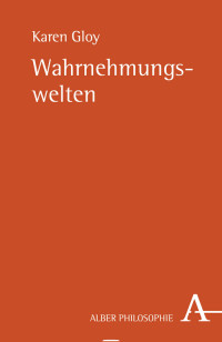 Karen Gloy — Karen Gloy: Wahrnehmungswelten