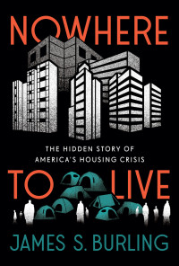 James S. Burling — Nowhere to Live: The Hidden Story of America's Housing Crisis