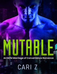 Cari Z — Mutable: A M/M Marriage of Convenience Romance