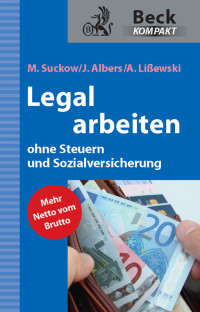 Suckow, Michael, Lißewski, Arne, Albers, Joachim & Joachim Albers & Arne Lißewski — Legal arbeiten ohne Steuern und Sozialversicherung