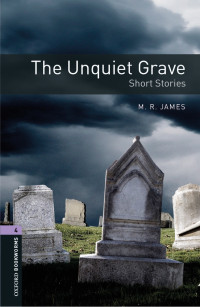 M. R. James — The Unquiet Grave: Short Stories