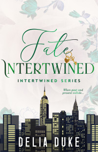 Delia Duke — Fate Intertwined: An Urban Contemporary Romance (Intertwined Series Book 1)