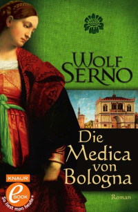 Serno, Wolf — Die Medica von Bologna
