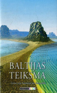 Ģedimins Beresņēvičs & Imants Belogrivs — Baltijas Teiksma. Lietuviešu fantāzija un fantastika