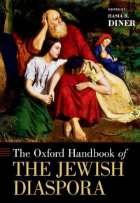 Edited by: HASIA R. DINER — The Oxford Handbook of THE JEWISH DIASPORA