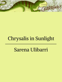 Sarena Ulibarri — Chrysalis in Sunlight