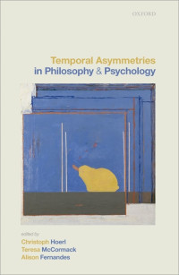 Barbara Herman — Temporal Asymmetries in Philosophy and Psychology