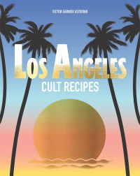 Victor Garnier Astorino — Los Angeles Cult Recipes