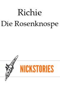 Richie — Die Rosenknospe