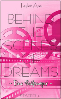 Taylor Ane — Behind the Scenes of Dreams: Eine Seifenoper (German Edition)