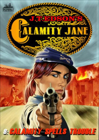 J. T. Edson — Calamity Jane 08 Calamity Spells Trouble