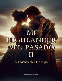 Penélope Ember — Mi Highlander del Pasado: A través del tiempo (Spanish Edition)