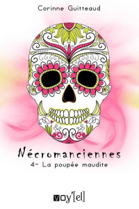 Corinne Guitteaud — Nécromanciennes - 4 : La poupée maudite (Fantastique) (French Edition)