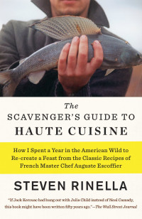 Steven Rinella — The Scavenger's Guide to Haute Cuisine