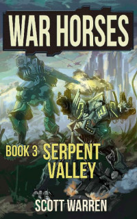 Scott Warren — Serpent Valley: War Horses Book 3