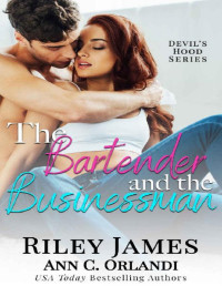 Riley James & Ann C. Orlandi [James, Riley] — The Bartender and the Businessman