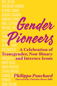 Philippa Punchard — Gender Pioneers: A Celebration of Transgender, Non-Binary and Intersex Icons 