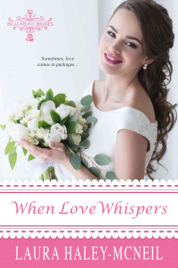 Laura Haley-McNeil — When Love Whispers (Beaumont Brides Book 2)