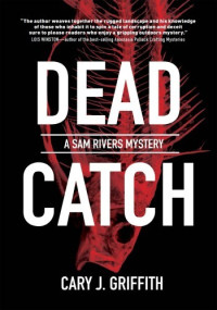 Cary J. Griffith — Dead Catch