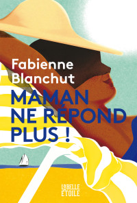 Blanchut Fabienne — Maman ne répond plus