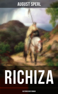 August Sperl [Sperl, August] — Richiza (Historischer Roman) - Vollständige Ausgabe