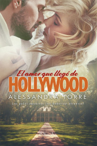 Alessandra Torre — El amor que llegó de Hollywood